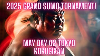 Sumo May Live Day 02 Tokyo Japan! 大相撲LIVE 05月場所