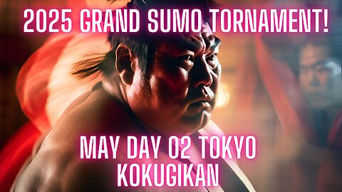 Sumo May Live Day 02 Tokyo Japan! 大相撲LIVE 05月場所