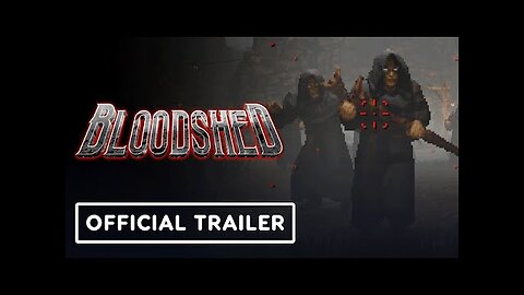 Bloodshed - Official Launch Trailer