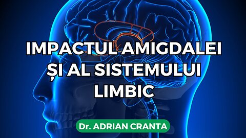 Impactul amigdalei și al sistemului limbic
