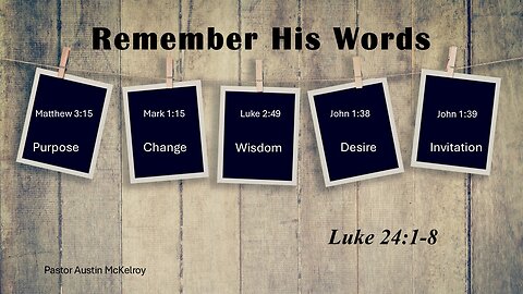 Remember His Words, Pastor Austin McKelroy, 04-27-2025