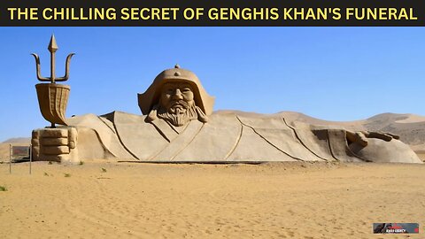 The Dark Truth Behind Genghis Khan's Burial