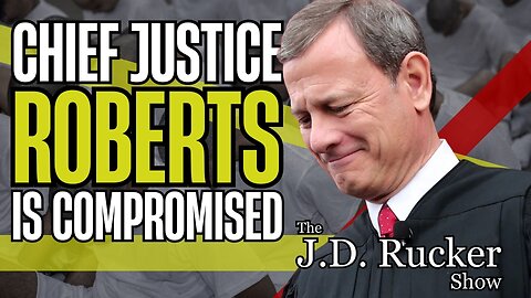 Chief Justice Roberts Is Acting Like He's Compromised