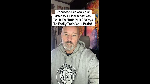 Research Proves Your Brain Will Find What You Tell It To Find! Plus 2 Ways To Easily Train Your