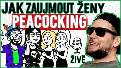 ZÍSKEJ POZORNOST ŽEN PEACOCKINGEM
