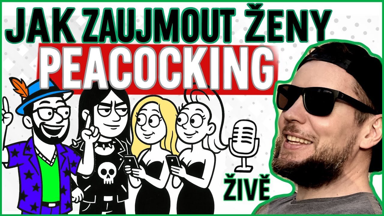 ZÍSKEJ POZORNOST ŽEN PEACOCKINGEM