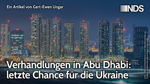 Verhandlungen in Abu Dhabi: letzte Chance für die Ukraine | Gert-Ewen Ungar | NDS-Podcast