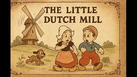 Highlights of The Little Dutch Mill (Happy Kiddo TV)