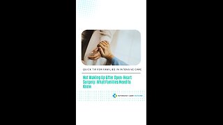 Not Waking Up After Open-Heart Surgery: What Families Need to Know