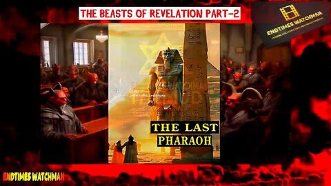 "Unraveling Beasts of Revelation Part-2: A Deep Dive into the Last Pharaoh’s Prophecies"