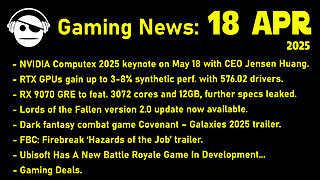 Gaming News | NVidia CPUs? | Rx 9070 GRE | Lords of the Fallen | Covenant | Deals | 18 APR 2025