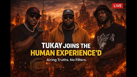 Tukay Joins The Human Experience’D | Airing Truths With No Filters