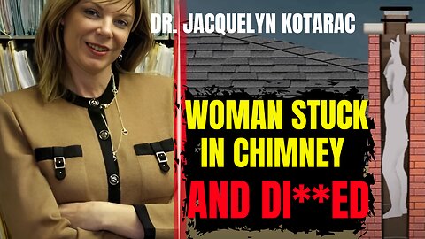 Tragic Story Of Dr. Jacquelyn | Woman Gets Stuck In Chimney And Dies
