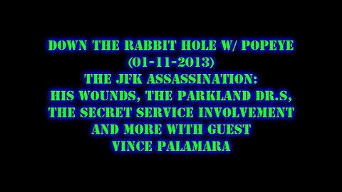 Popeye & Vince Palamara 2013-JFK Book Survey-Wounds-GREER DIG-Reg.Driver DIED 1M Prior in Camp David