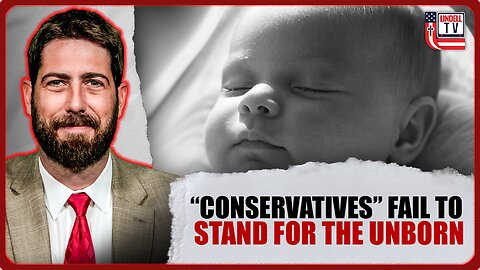 “Conservatives” Fail to Stand for Unborn Babies and National Sovereignty