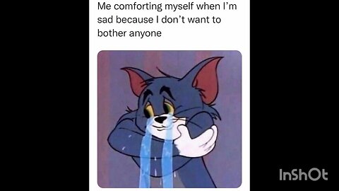 Me comforting myself when I'm sad because I don't want to