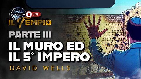 IL MURO ED IL QUINTO IMPERO con DAVID WELLS