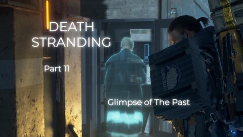 Death Stranding Part 11 - Glimpse of The Past
