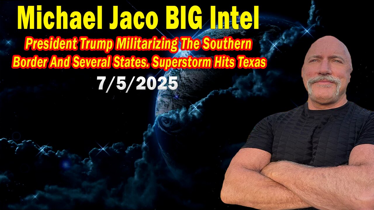 Michael Jaco BIG Intel July 5: Superstorm Hits Texas! Breaking News By Michael Jaco