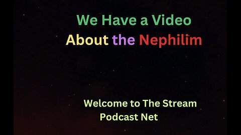 We have a short video about the Nephilim.