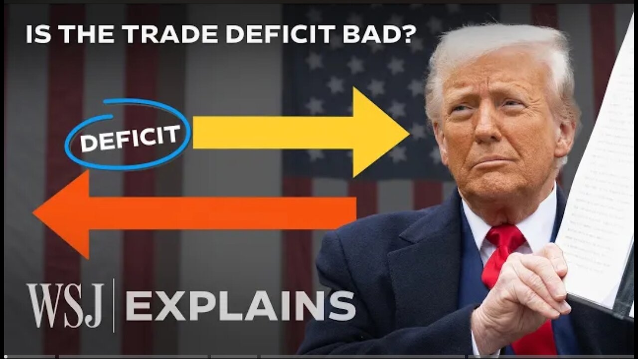Trump Is Waging War on the U.S. Trade Deficit-Does It Even Need Fixing? | WSJ