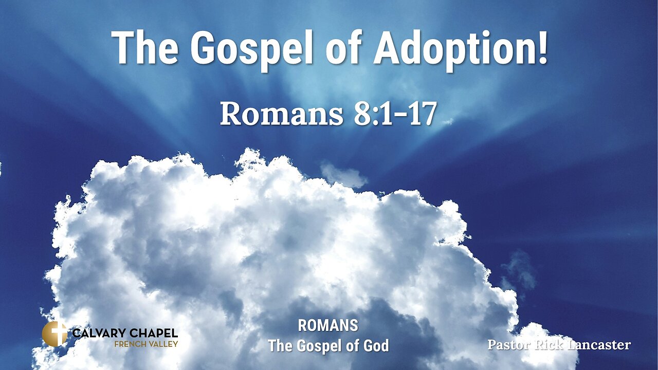 The Gospel of Adoption! Romans 8:1-17