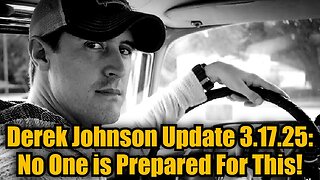 Derek Johnson Update 3.17.25 - No One is Prepared For This!