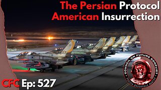Council on Future Conflict Episode 527: The Persian Protocol, American Insurrection