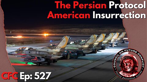 Council on Future Conflict Episode 527: The Persian Protocol, American Insurrection