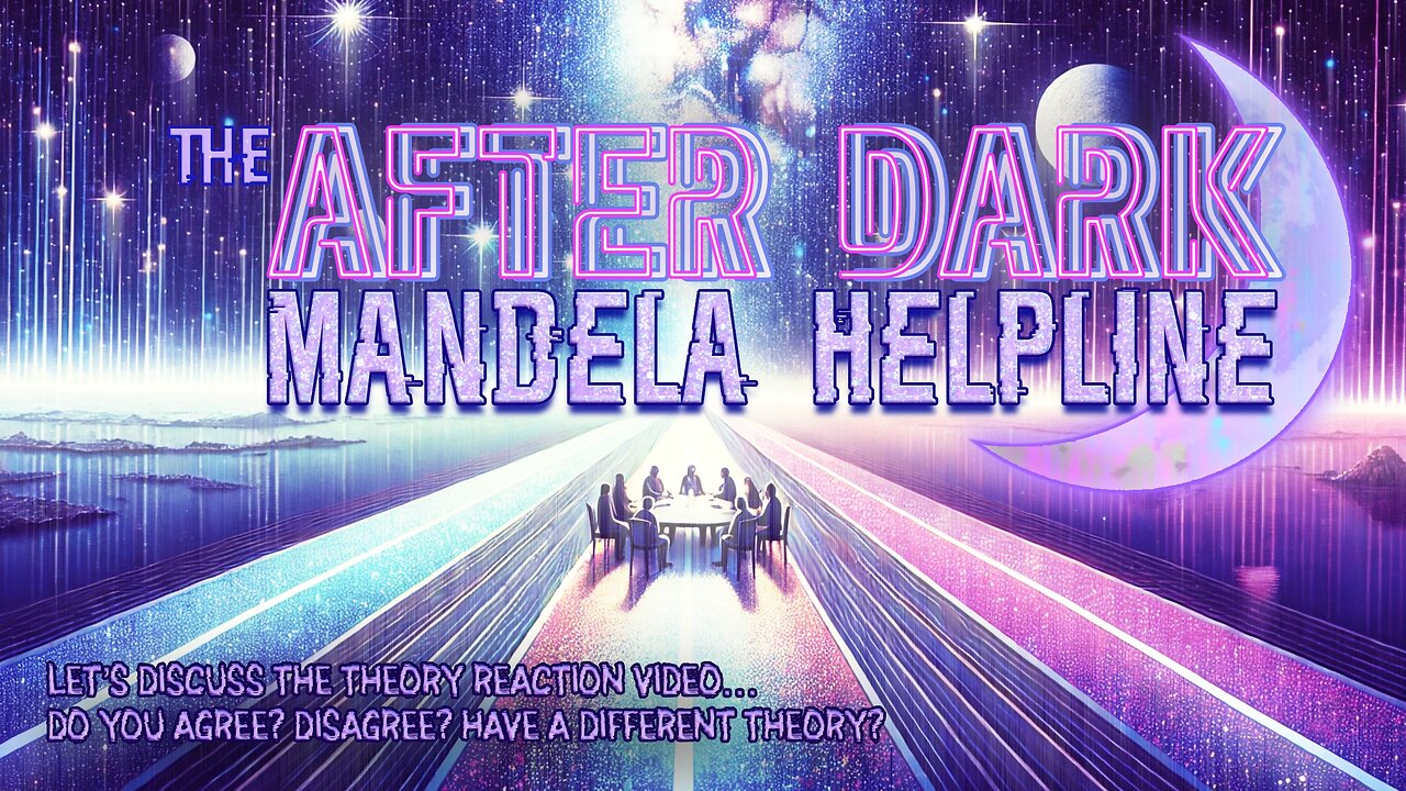 #MandelaEffects AFTER DARK MANDELA HELPLINE | DISCUSSING THE THEORY VIDEO & OTHER THEORIES