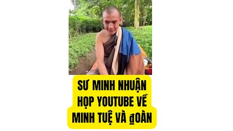 Sư Minh Nhuận Họp Youtube Nói về ₫oàn Và Thầy Minh Tuệ