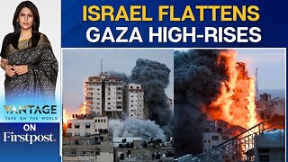 Israeli Army Destroys Multiple High-Rise Buildings in Gaza | Vantage with Palki Sharma