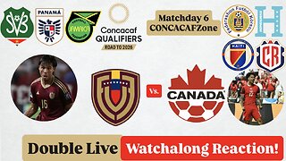 2026 CONCACAF World Cup Qualifying Matchday 6 & Venezuela Vs. Canada Double Live Watchalong