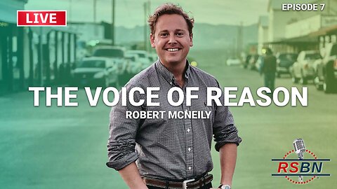 LIVE: The Voice of Reason with Robert McNeily Ep. 7 - 7/24/25