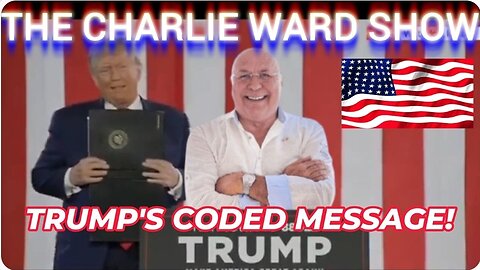 TRUMP'S CODED MESSAGE! WITH CHARLIE WARD.