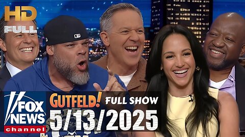 Gutfeld! (FULL EPISODE) I Tuesday May 13, 2025