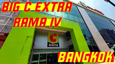 Ray Roams To Big C Extra - Rama IV | Bangkok | Thailand 🇹🇭