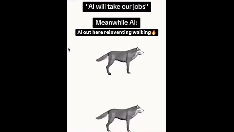 "Al will take our jobs" Meanwhile Al: Ai out here reinventing walking