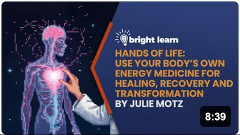 BrightLearn - Hands of Life: Use Your Body’s Own Energy Medicine for Healing, Recovery, and Transformation by Julie Motz