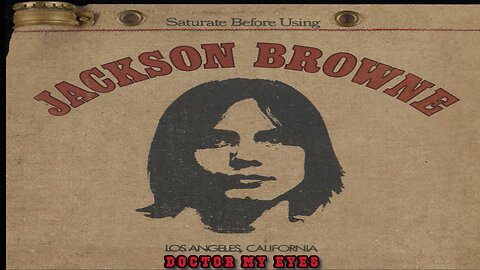 Jackson Browne - Doctor My Eyes