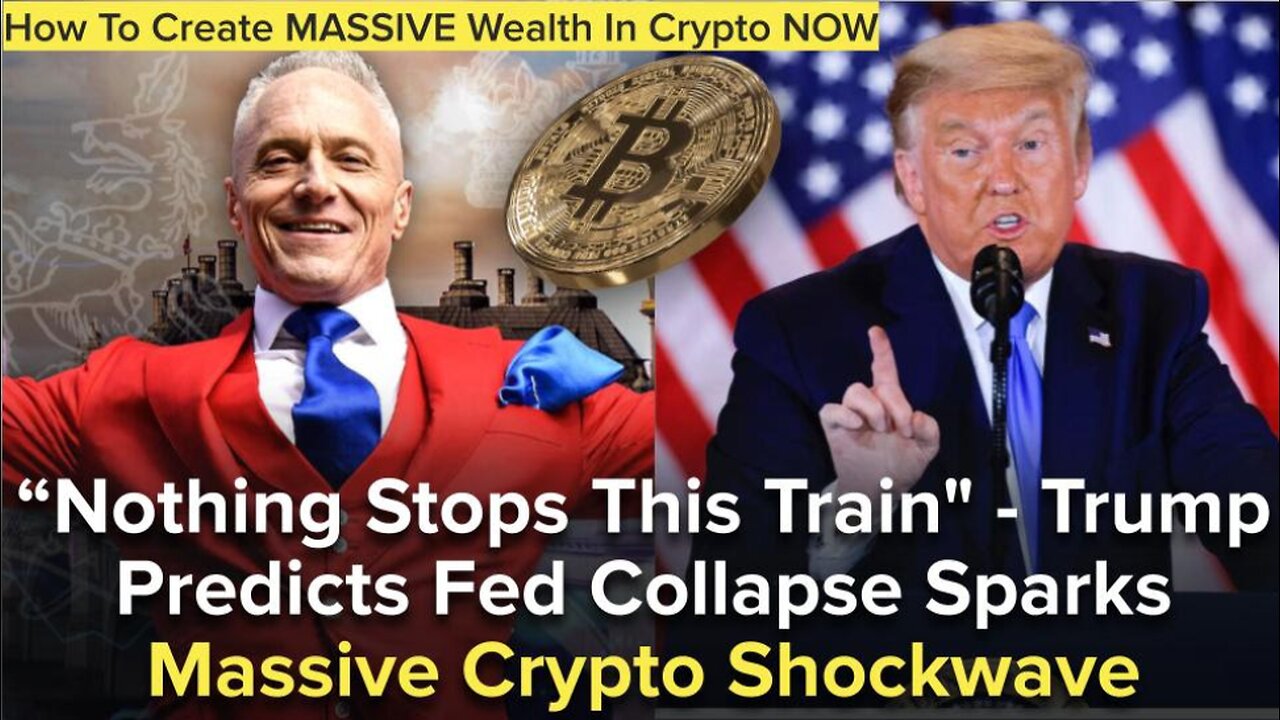 “Nothing Stops This Train" - Trump Predicts Fed Collapse Sparks Massive Crypto Shockwave