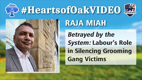 Raja Miah - Betrayed by the System: Labour's Role in Silencing Grooming Gang Victims