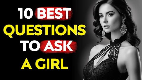 10 Best Questions To Ask A Girl You Like