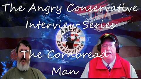 The Angry Conservative Interview Series - The Cornbread Man (Ep. 5)