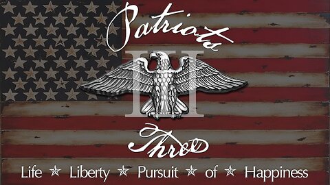 Watch Patriots III every Wednesday at 9pm Eastern - 6pm Pacific