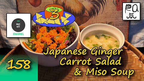 The MAX AC Channel #158: Japanese Ginger Carrot Salad & Miso Soup