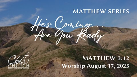 He’s Coming…Are You Ready? | Matthew 3:1-12 | Rev. John Canales