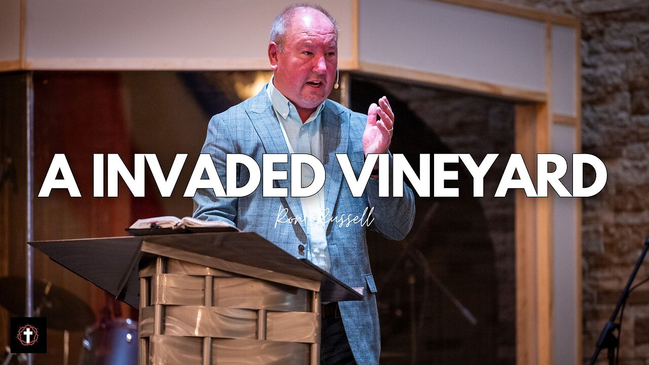 "A Invaded Vineyard" | Pastor Ron Russell