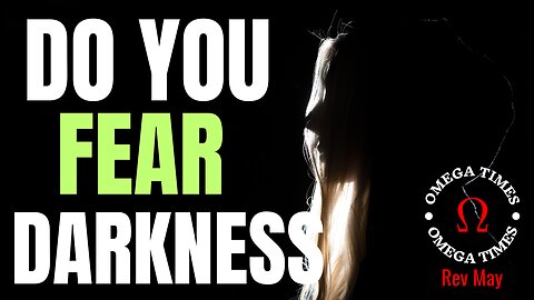 You No Longer Have To Fear Darkness