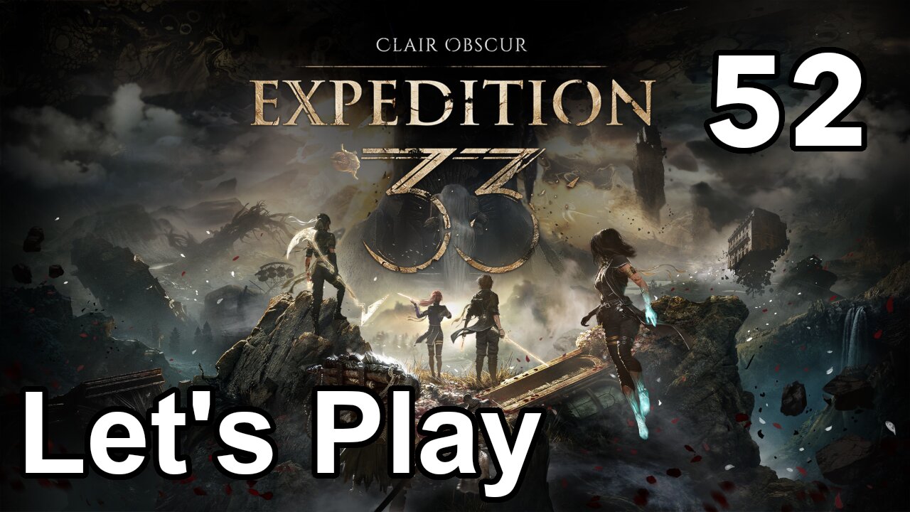 Let’s Play | Clair Obscur Expedition 33 - Part 52